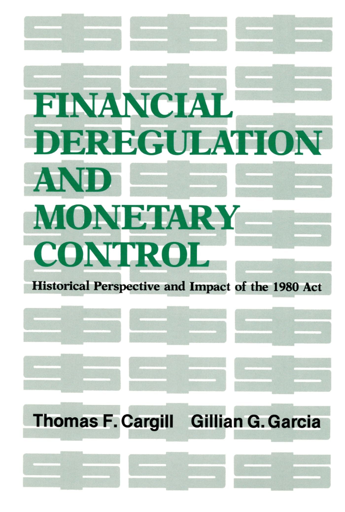 Financial Deregulation and Monetary Control: Historical Perspective and Impact of the 1980 Act (Hoover Institution Press Publica,Used