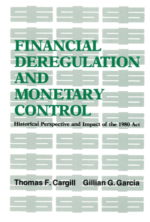 Financial Deregulation and Monetary Control: Historical Perspective and Impact of the 1980 Act (Hoover Institution Press Publica,Used