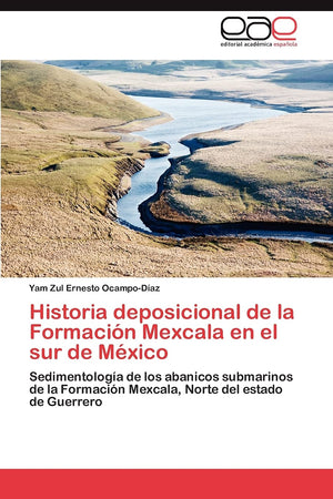 Historia deposicional de la Formacin Mexcala en el sur de Mxico: Sedimentologa de los abanicos submarinos de la Formacin,Used