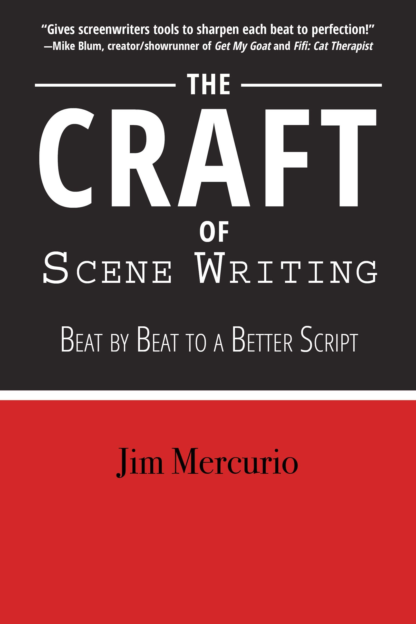The Craft of Scene Writing: Beat by Beat to a Better Script,New