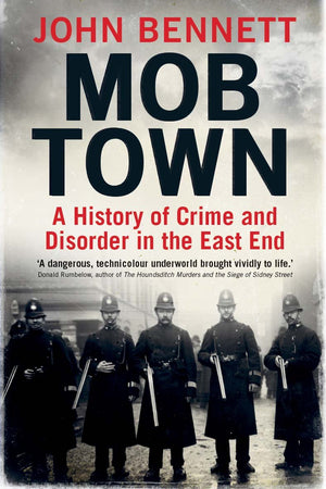 Mob Town: A History of Crime and Disorder in the East End,Used