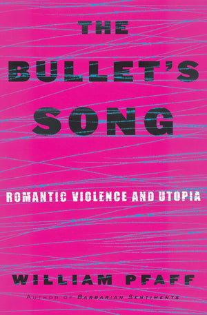 The Bullet'S Song: Romantic Violence And Utopia,New