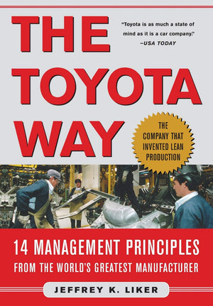 The Toyota Way: 14 Management Principles from the Worlds Greatest Manufacturer