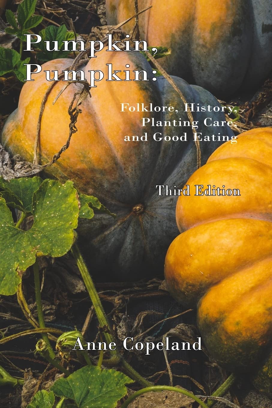 Pumpkin, Pumpkin:: Folklore, History, Planting Hints and Good Eating,Used