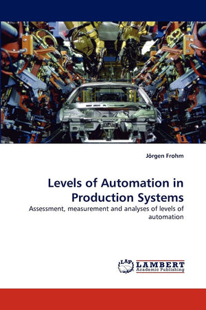Levels of Automation in Production Systems: Assessment, measurement and analyses of levels of automation,Used