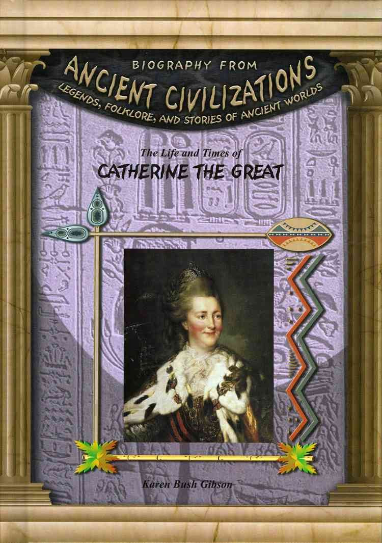 The Life & Times Of Catherine The Great (Biography From Ancient Civilizations),Used