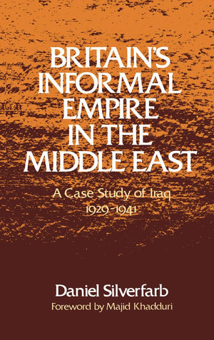 Britains Informal Empire in the Middle East: A Case Study of Iraq 19291941