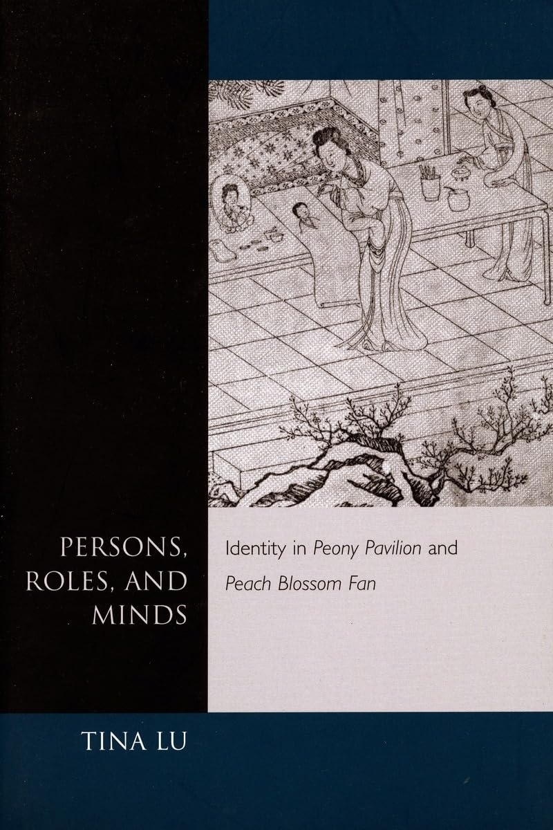 Persons, Roles, and Minds: Identity in Peony Pavilion and Peach Blossom Fan,Used