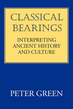 Classical Bearings: Interpreting Ancient History And Culture,New
