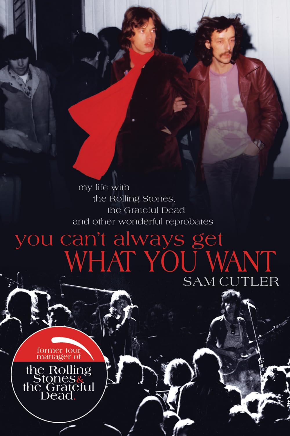 You Cant Always Get What You Want: My Life with the Rolling Stones, the Grateful Dead and other wonderful Reprobates,New