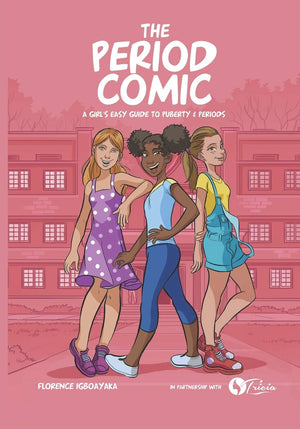 The Period Comic: A Girl'S Easy Guide To Puberty And Periods An Illustrated Book (The Period Comica Girl'S Easy Guide To Puber,New