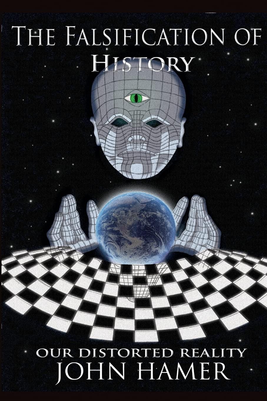 The Falsification Of History: Our Distorted Reality