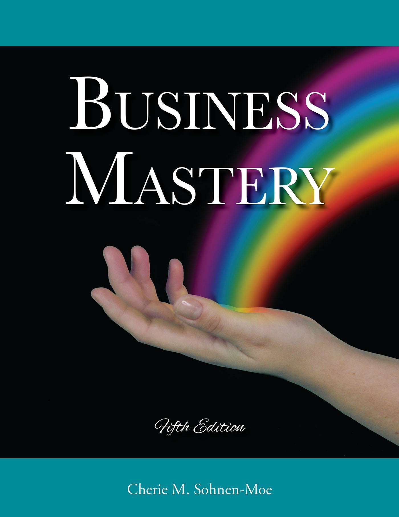 Business Mastery: A Guide for Creating a Fulfilling, Thriving Practice, and Keeping It Successful,New
