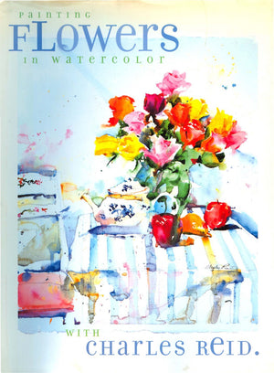 Painting Flowers in Watercolor with Charles Reid,New