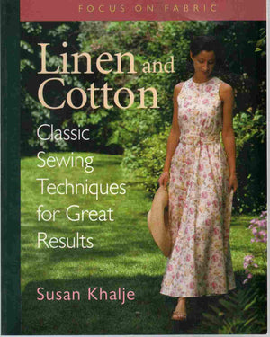 Linen and Cotton : Classic Sewing Techniques for Great Results (Focus on Fabric),New