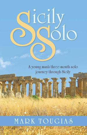 Sicily Solo: A Young Man'S Threemonth Solo Journey Through Sicily,New