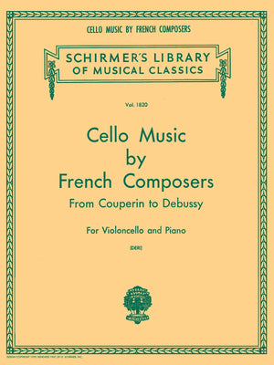 Cello Music by French Composers from Couperin to Debussy for Violoncello and Piano,New