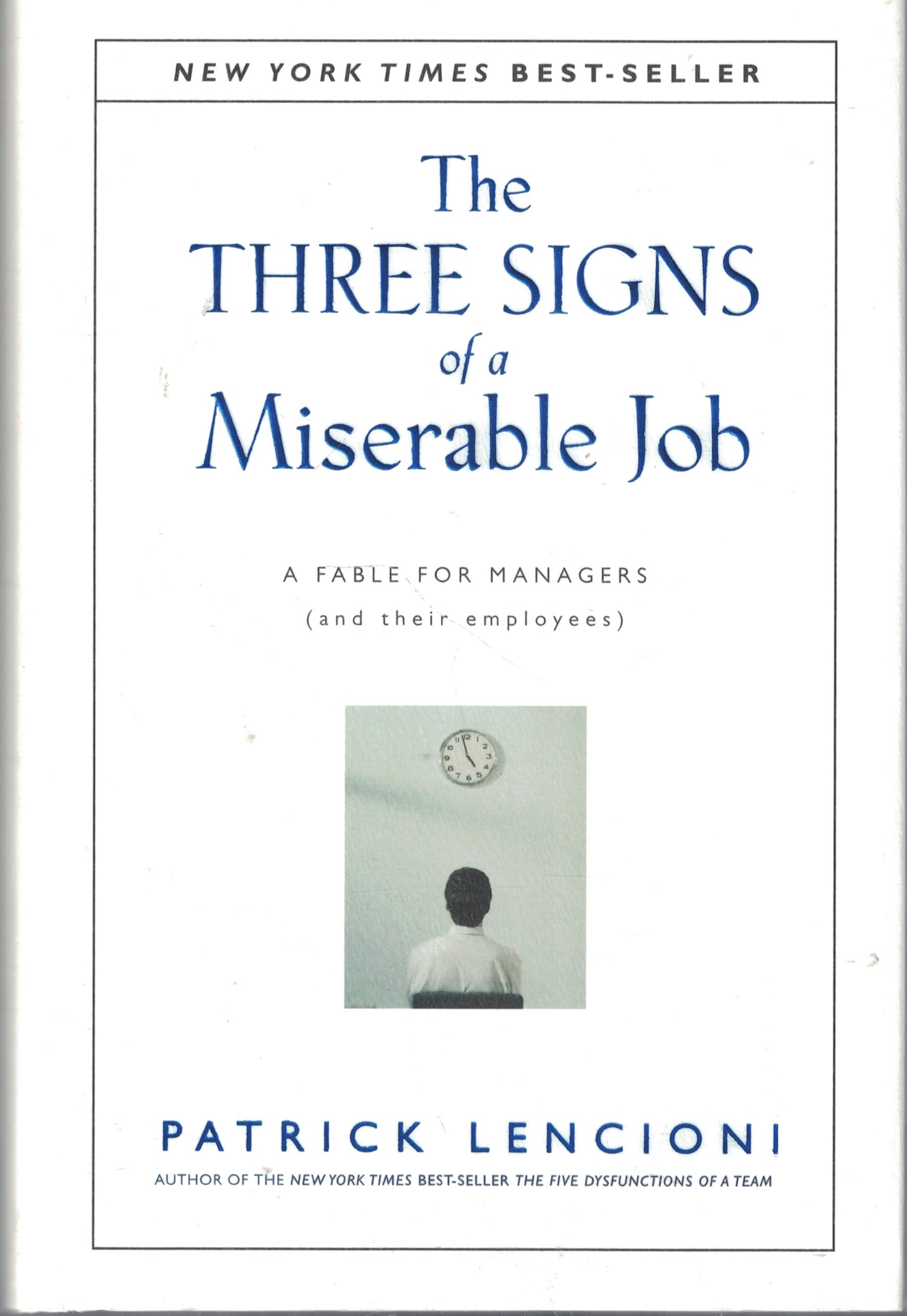 The Three Signs of a Miserable Job: A Fable For Managers (and Their Employees),Used