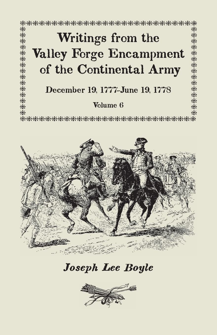 Writings from the Valley Forge Encampment of the Continental Army: December 19, 1777June 19, 1778, Volume 6, my Constitution go,Used