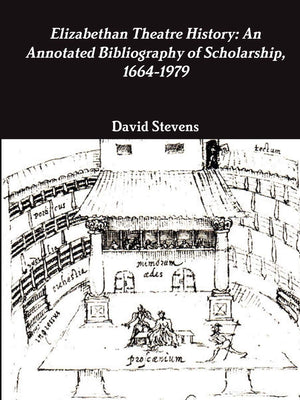 Elizabethan Theatre History: An Annotated Bibliography of Scholarship, 16641979,Used