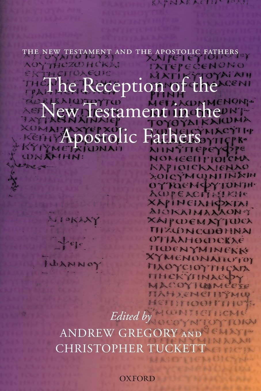 The Reception of the New Testament in the Apostolic Fathers,New