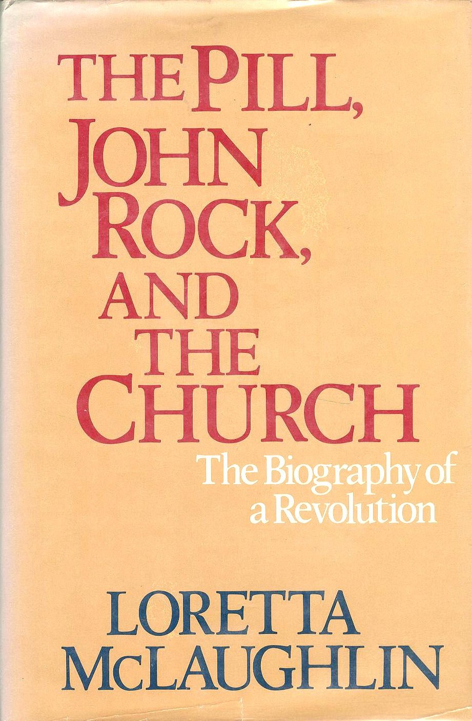 The Pill, John Rock, and The Church: The Biography of a Revolution,Used