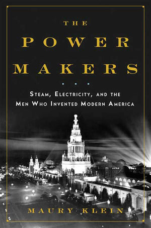 The Power Makers: Steam, Electricity, and the Men Who Invented Modern America,Used