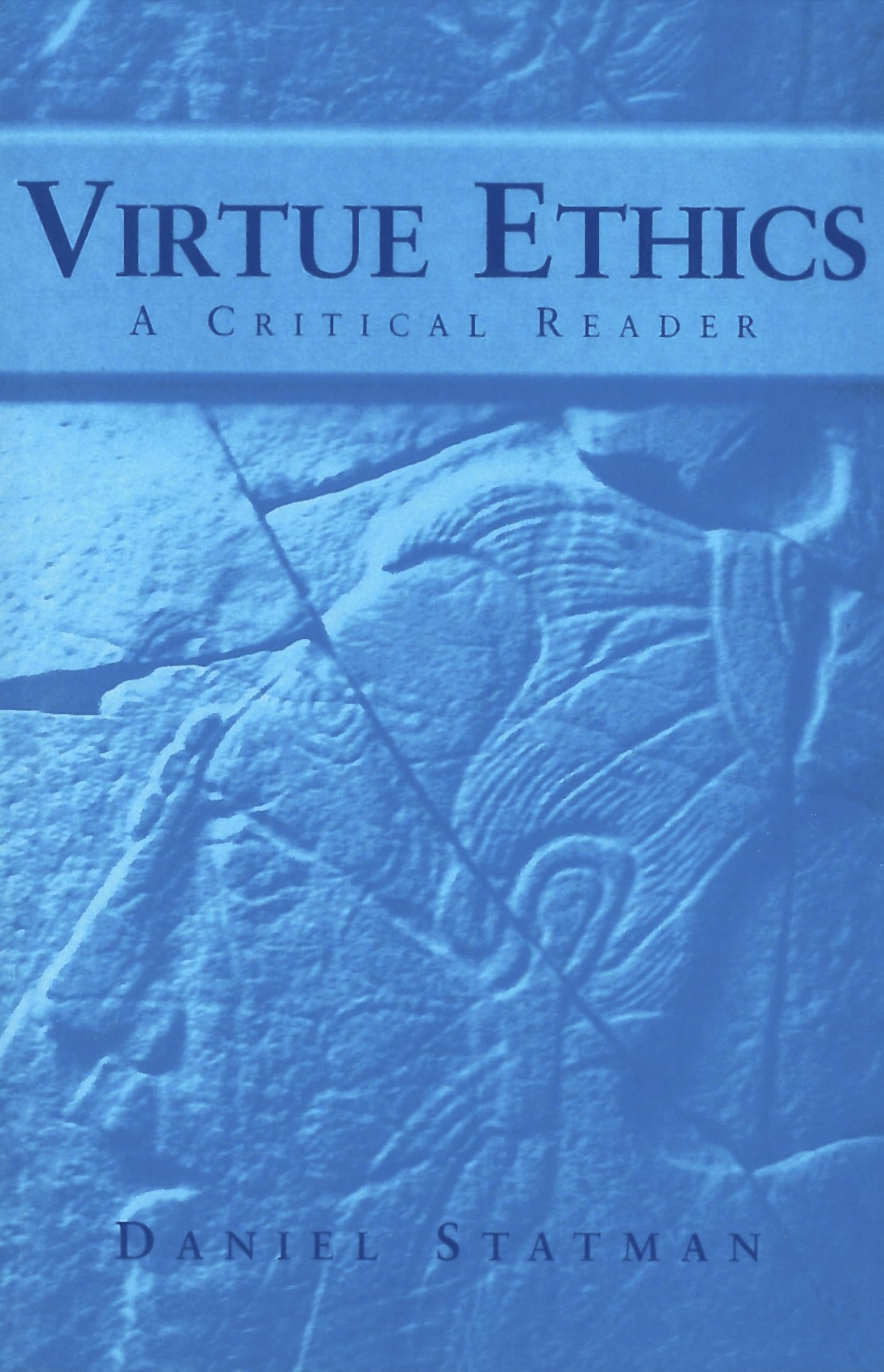 Virtue Ethics: A Critical Reader (Not In A Series),New