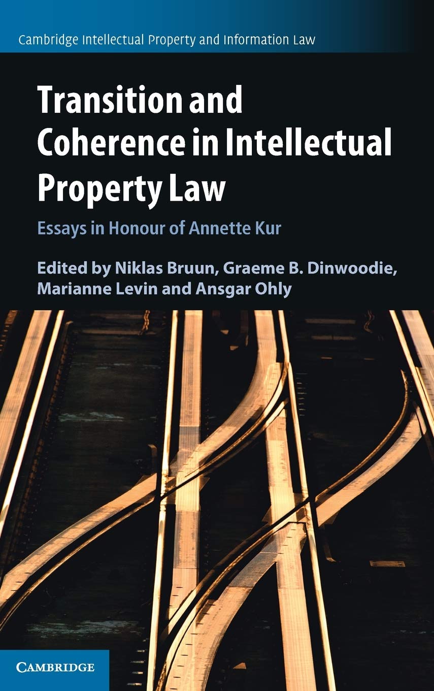 Transition and Coherence in Intellectual Property Law: Essays in Honour of Annette Kur (Cambridge Intellectual Property and Info,Used