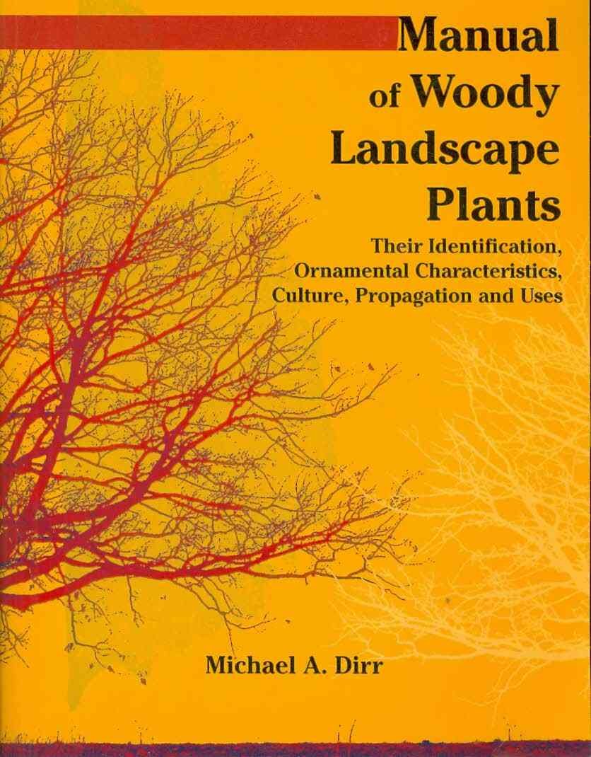 Manual Of Woody Landscape Plants: Their Identification, Ornamental Characteristics, Culture, Propogation And Uses