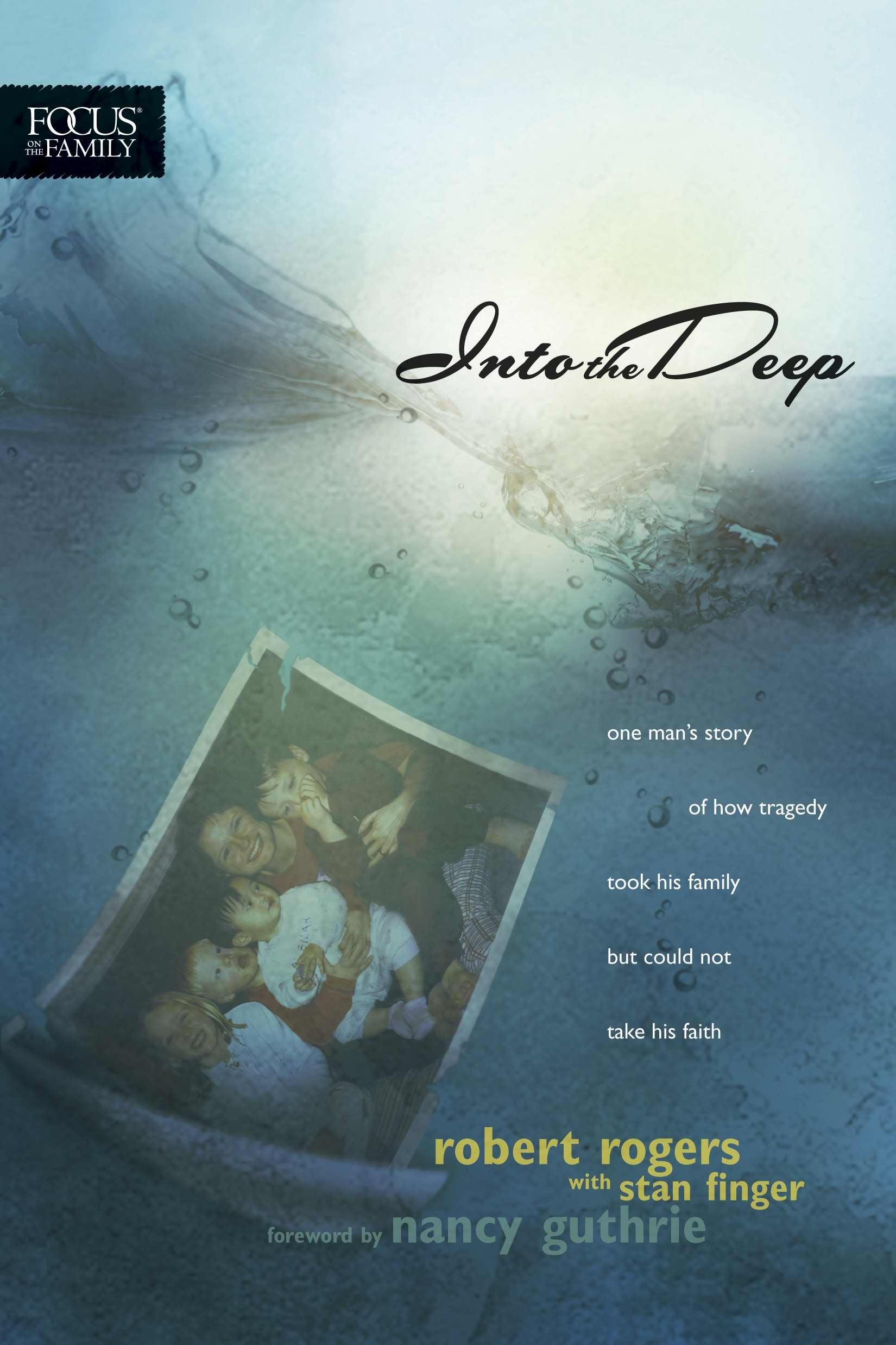 Into the Deep: One Man's Story of How Tragedy Took His Family but Could Not Take His Faith (Focus on the Family Books),Used