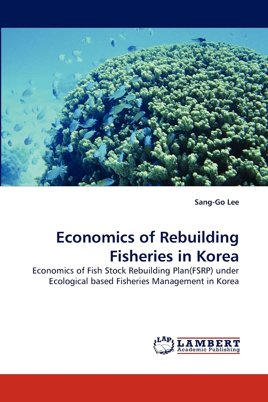 Economics of Rebuilding Fisheries in Korea: Economics of Fish Stock Rebuilding Plan(FSRP) under Ecological based Fisheries Manag,Used