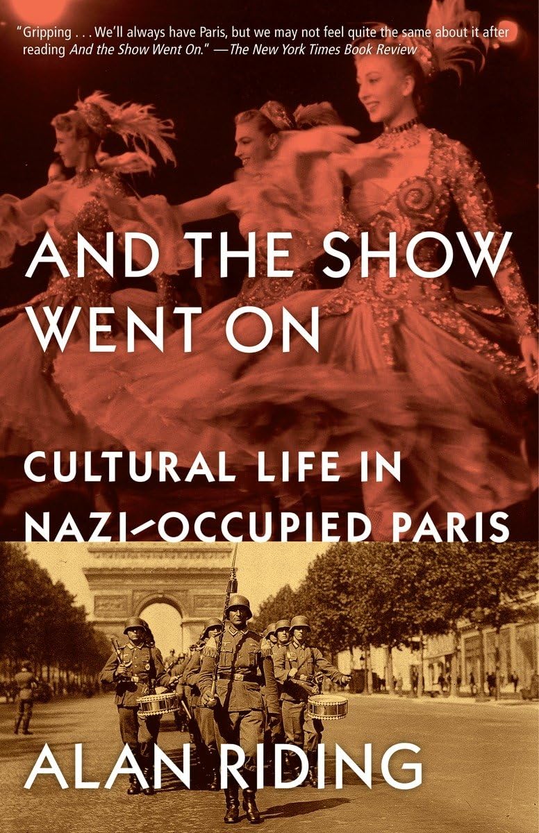 And The Show Went On: Cultural Life In Nazioccupied Paris,New