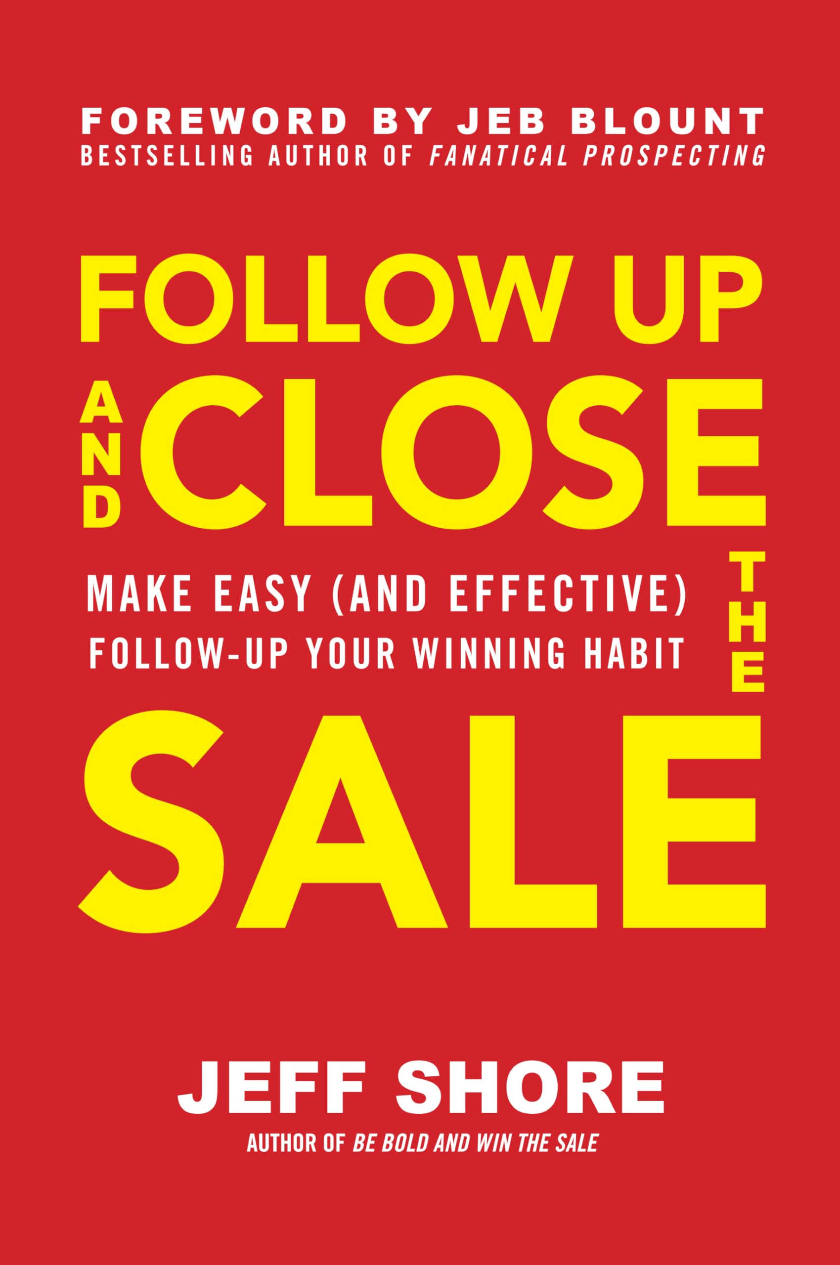 Follow Up and Close the Sale: Make Easy (and Effective) FollowUp Your Winning Habit,Used