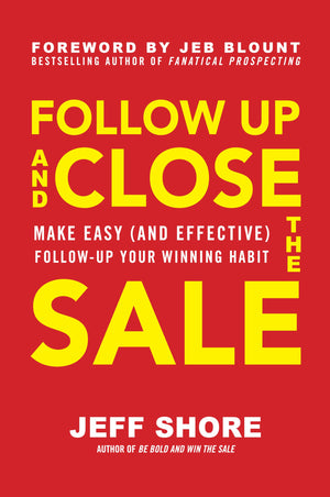 Follow Up and Close the Sale: Make Easy (and Effective) FollowUp Your Winning Habit,Used