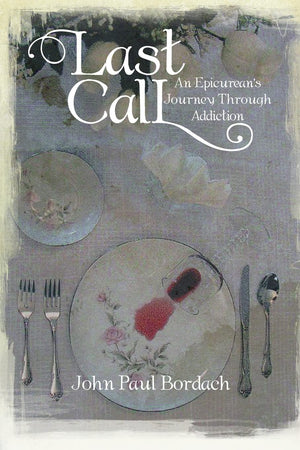 Last Call: An Epicurean'S Journey Through Addiction,Used