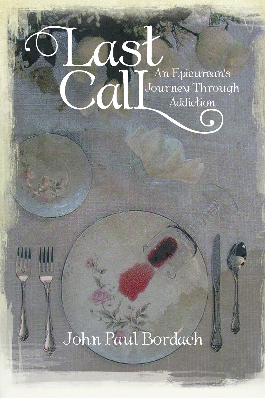 Last Call: An Epicurean'S Journey Through Addiction,Used