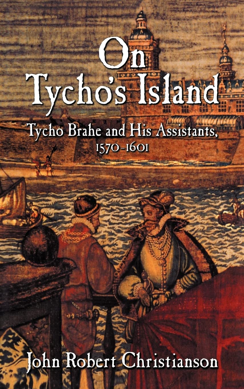 On Tycho'S Island: Tycho Brahe And His Assistants, 15701601