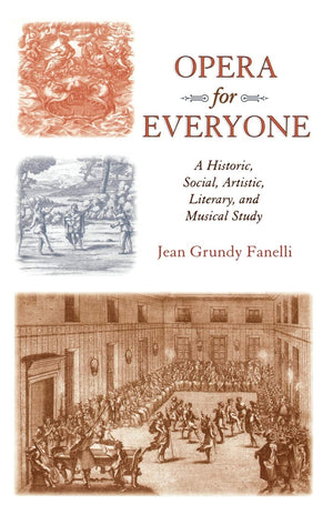 Opera for Everyone, A Historical, Social, Artistic, Literary, and Musical Study,Used