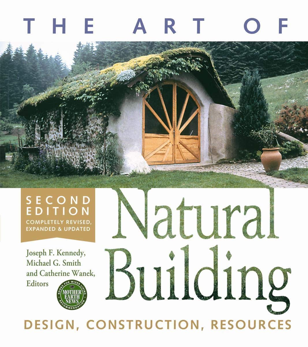 The Art of Natural Building  Second Edition  Completely Revised, Expanded and Updated: Design, Construction, Resources,Used