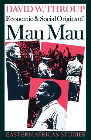 Economic & Social Origins Of Mau Mau, 19451953: Eastern African Studies,Used