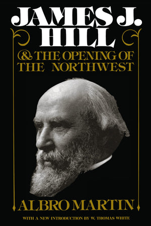 James J. Hill & The Opening of the Northwest,Used