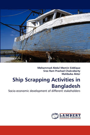 Ship Scrapping Activities in Bangladesh: Socioeconomic development of different stakeholders,Used