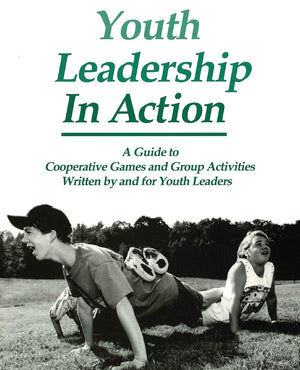 Youth Leadership in Action: A Guide to Cooperative Games and Group Activities,Used