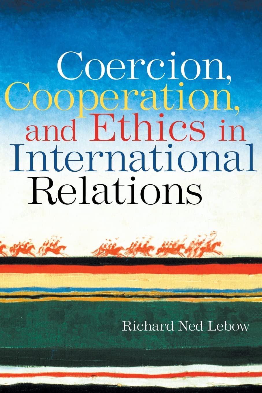 Coercion, Cooperation, and Ethics in International Relations,Used