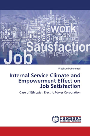Internal Service Climate and Empowerment Effect on Job Satisfaction: Case of Ethiopian Electric Power Corporation,Used