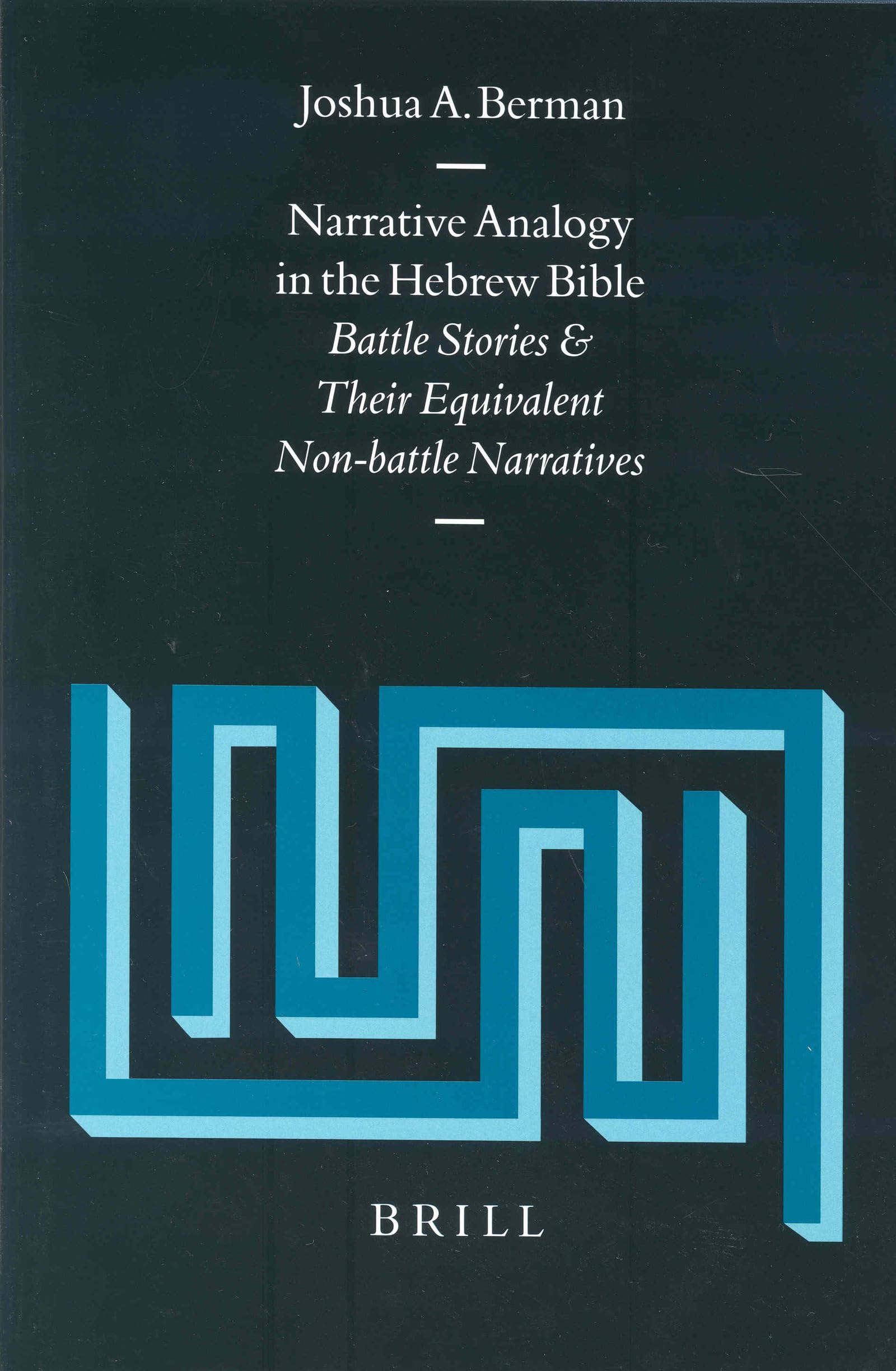 Narrative Analogy in the Hebrew Bible: Battle Stories and Their Equivalent NonBattle Narratives (Vetus Testamentum, Supplements,Used