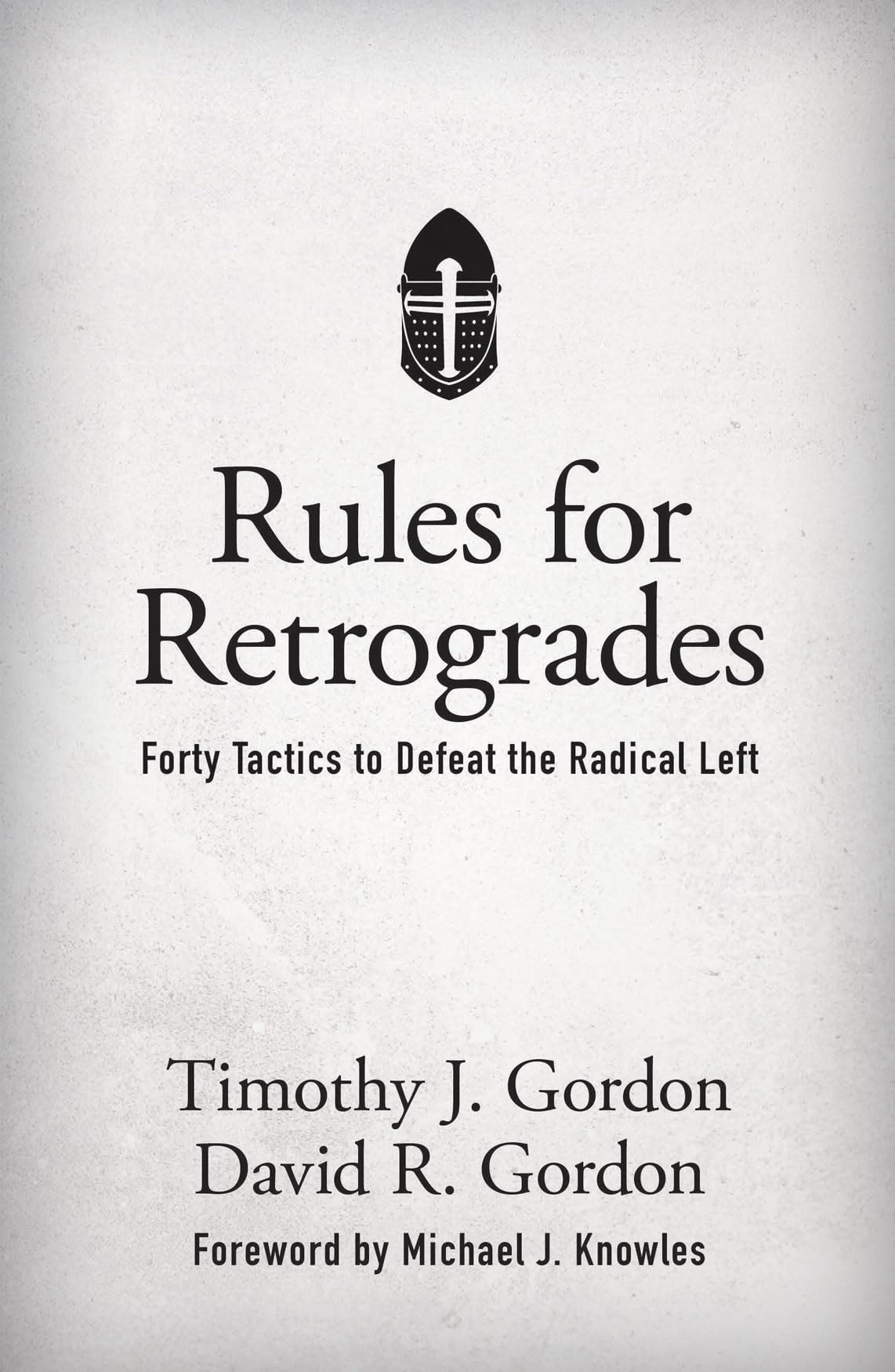 Rules For Retrogrades: Forty Tactics To Defeat The Radical Left