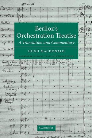 Berlioz's Orchestration Treatise: A Translation and Commentary (Cambridge Musical Texts and Monographs),Used