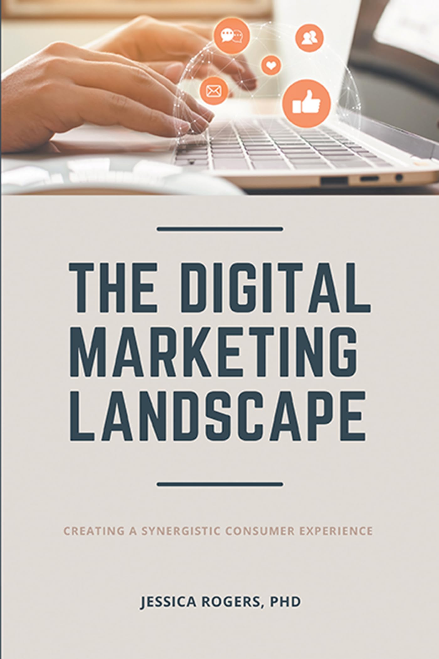 The Digital Marketing Landscape: Creating a Synergistic Consumer Experience,Used